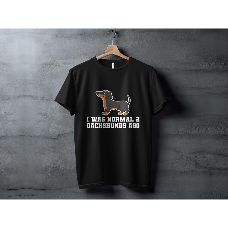 Dachshund Lover T-Shirt, I Was Normal 2 Dachshunds Ago Funny Quote Tee, Dog Owner Gift, Pet Humor Apparel.jpg