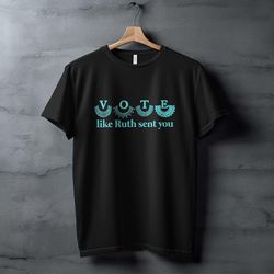 ruth bader ginsburg inspired t-shirt, vote like ruth sent you, feminist shirt,, women empowerment shirt