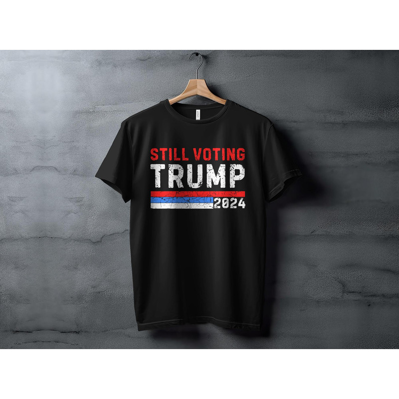 Still Voting Trump 2024 T-Shirt, Patriotic Election Tee, Political Statement Shirt, Republican Supporter Apparel, Election 2024 Shirt.jpg