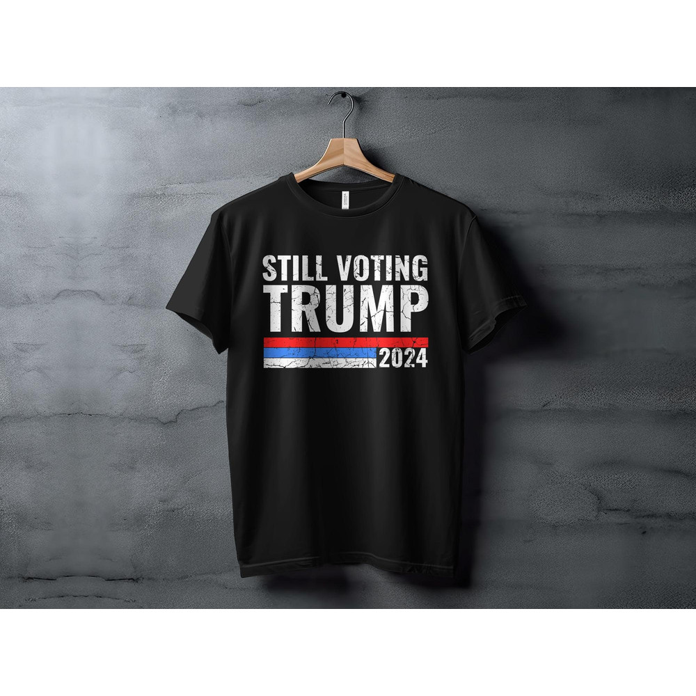 Still Voting Trump 2024 T-Shirt, Political Campaign Shirt, Vintage Style Trump Support Tee, Election 2024 T-Shirt, Pro Trump Tee.jpg