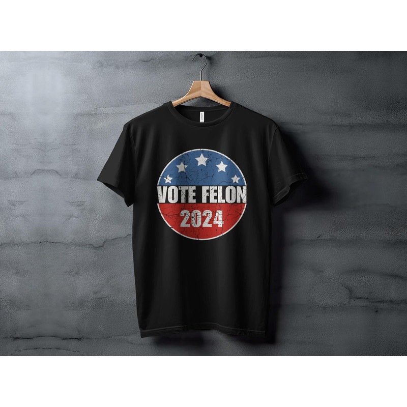 Vote Felon 2024 T-Shirt, Patriotic Vote Design, Distressed Look, Funny Election Shirt, Political Humor Tee, Election Campaign Shirt.jpg