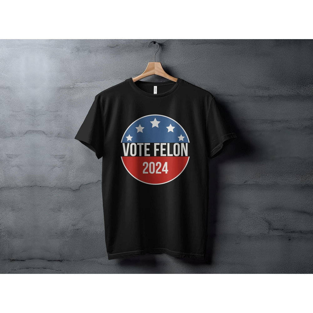 Vote Felon 2024 T-Shirt, Political Humor Tee, Funny Election Shirt, Patriotic Election Shirt, Novelty Election 2024 T-Shirt.jpg