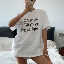 what if i cant have him taylor swift ttpd merch unisex tshirt, taylor swift sweatshirt, ttpd sweatshirt