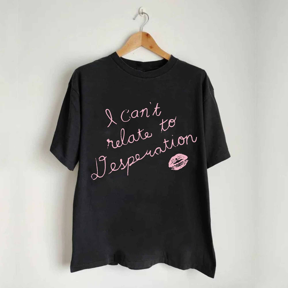 Espresso I Can't Relate To Desperation Shirt, Espresso SC T-Shirt, Espresso Shirt, Sabrina Fan Shirt, Carpenter Gift, Espresso Trending Tee.jpg
