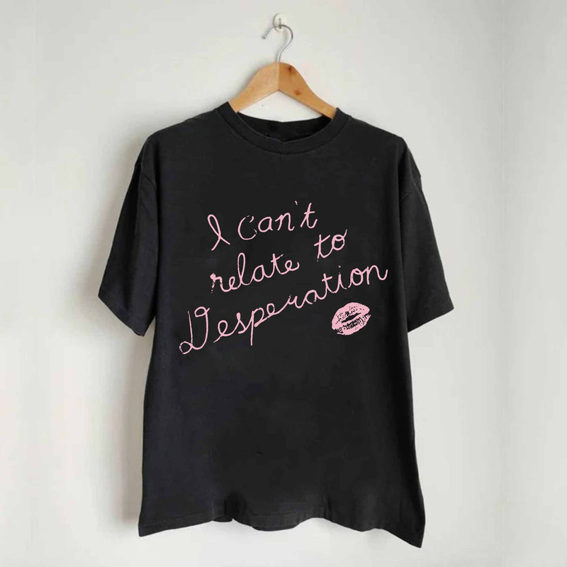 Espresso I Can't Relate To Desperation Shirt, Espresso SC T-Shirt, Espresso Shirt, Sabrina Fan Shirt, Carpenter Gift, Espresso Trending Tee.jpg