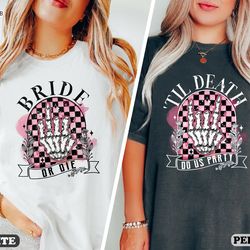 bride or die shirt, bachelorette party shirts, bridal party gifts, bridesmaid gifts, til death do us party, skeleton