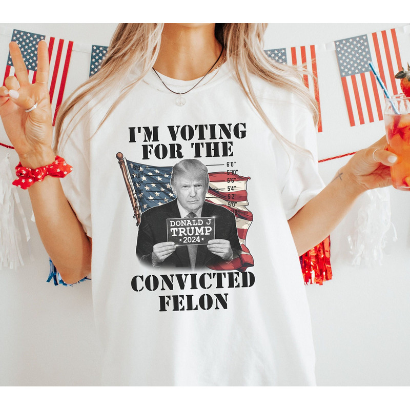 Trump Shirt, I'm Voting for the Felon, 2024 Campaign Trump for President tshirt, MAGA Shirt, Republican 2024, Make America Great Again Shirt.jpg