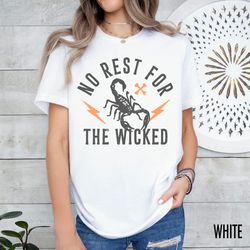 no rest for the wicked, halloween shirt, western shirt, country western tshirt, country music shirts, halloween t-shirt