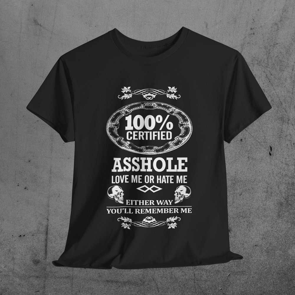 Funny Asshole Shirt - Love Me or Hate Me Attitude Tee, Sarcastic Asshole Tee.jpg