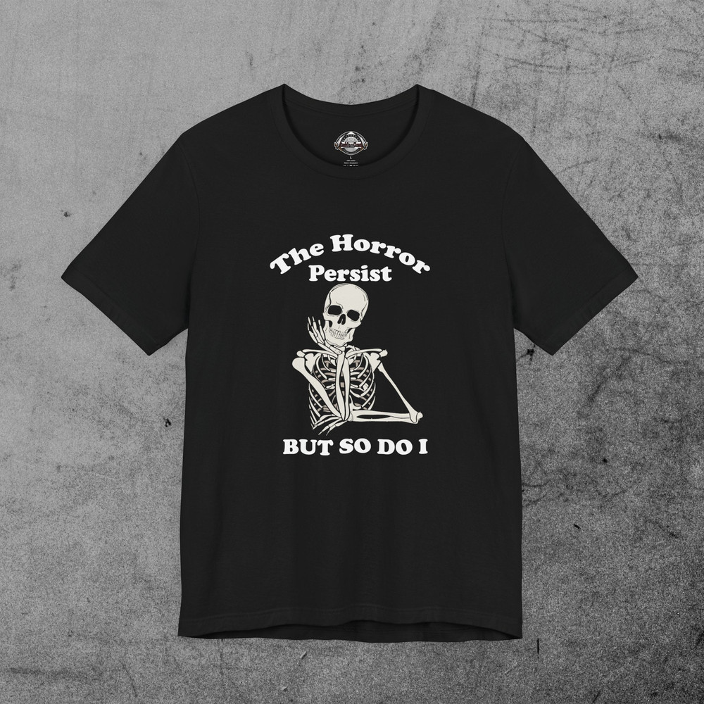 the horror persists but so do I.jpg