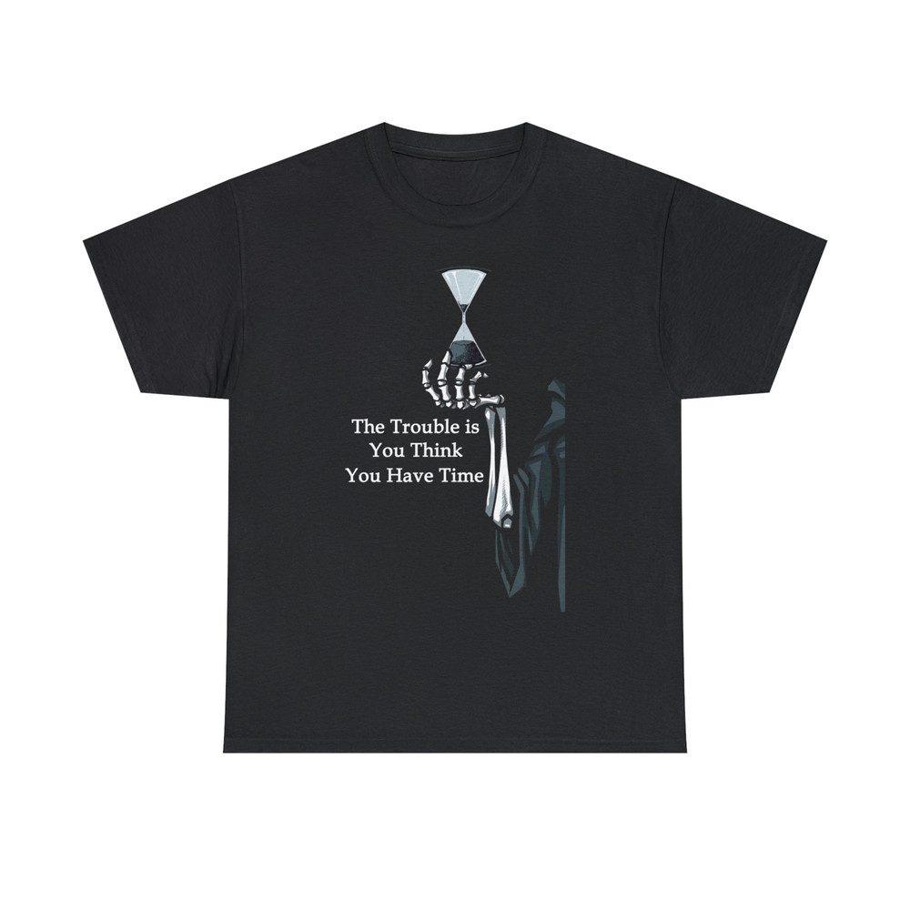 Trouble is you think you have Shirt, unisex shirt,.jpg