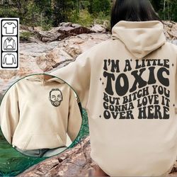 kevin gates music shirt doubled sides, im a little toxic shirt, toxic meme sweatshirt, gates meme hoodie