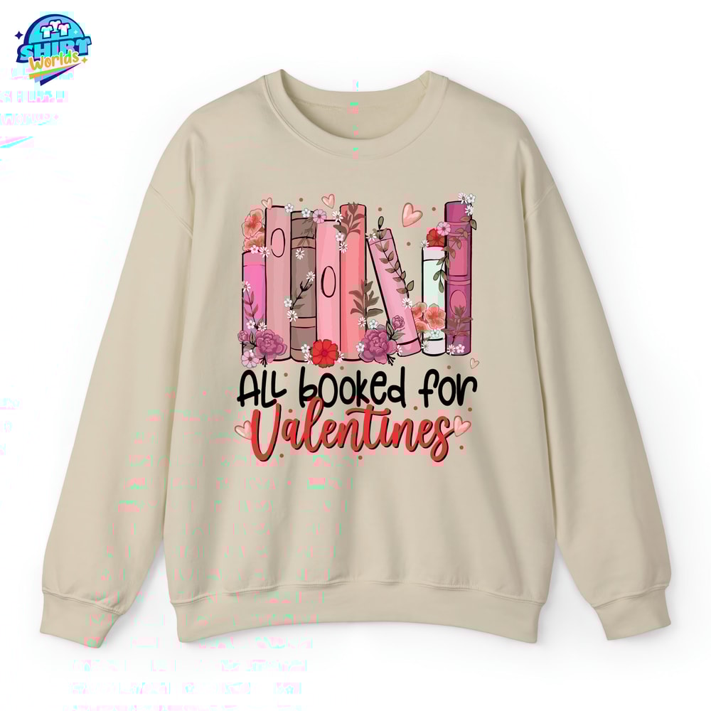All Booked For Valentines Shirt, Bookish Valentines Day Sweatshirt, Valentines Day Gift, Book Lover Tee, Bookworm Floral Valentine Hoodie.jpg