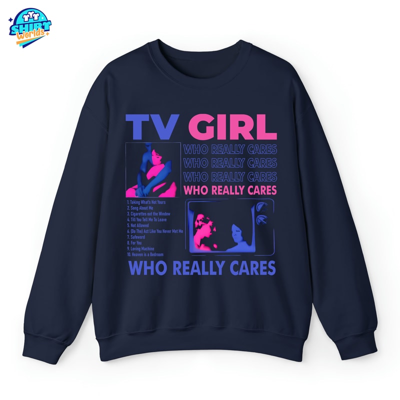 Limited TV Girl Shirt, TV Girl Who Really Cares T-Shirt, TV Girl Artist T-Shirt, Tv Girl Tour T-Shirt, Salvia Palth Sweatshirt.jpg