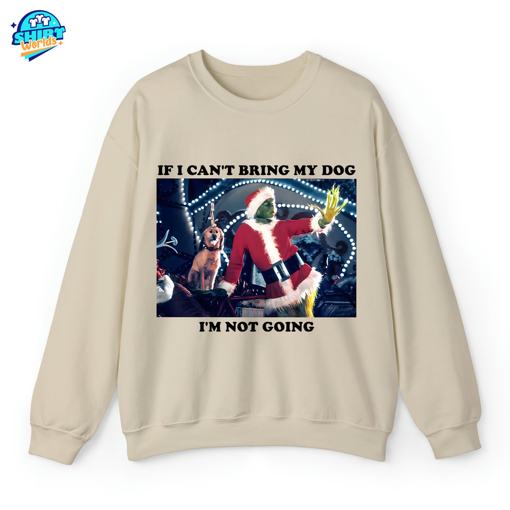 Vintage If I Can't Bring My Dog I'm Not Going Christmas Shirt, Christmas Grinch Funny Sweatshirt, Grinchmas Shirt, Christmas Gifts Shirt.jpg