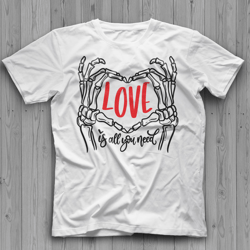 skeleton heart shirt, love is all you need shirt, valentine heart , valentines day, valentine cricut