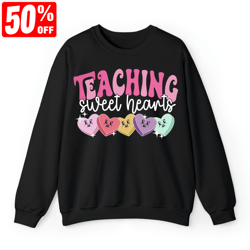 valentines day teacher sweethearts shirt, teaching sweethearts sweatshirt, teacher valentines day gift, valentines day g
