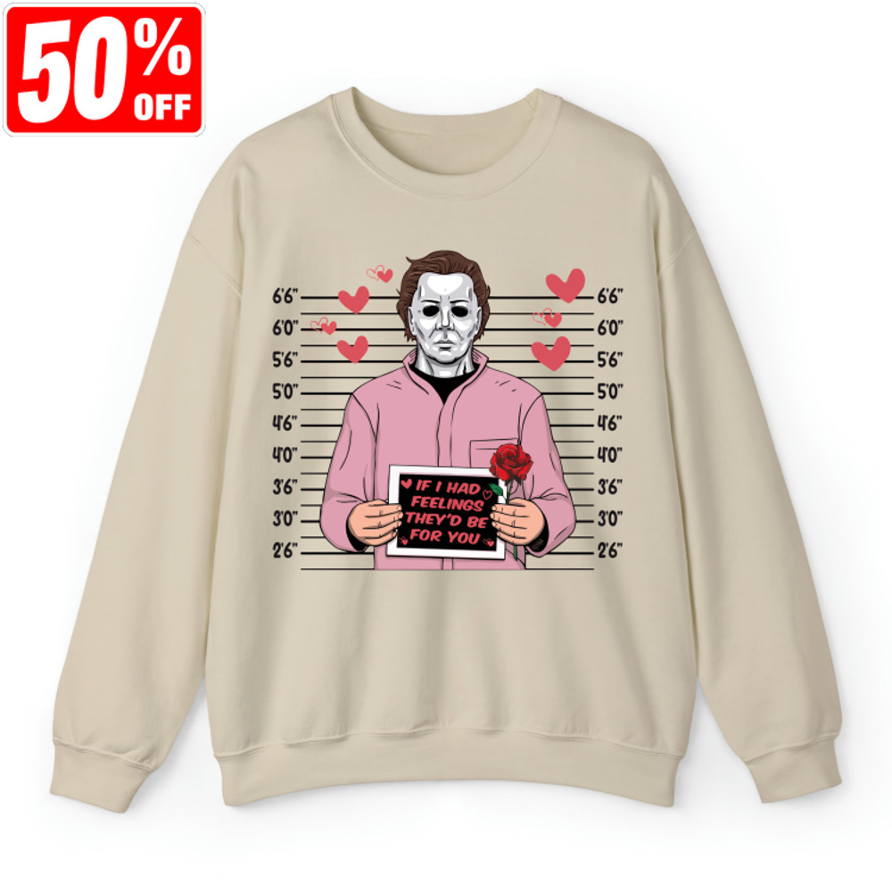 If I Had Feeling They'd Be For You Shirt, Horror Valentine's Day, Scary Valentine Shirt, Happy Valentine's Day, Horror Movie Valentine.jpg