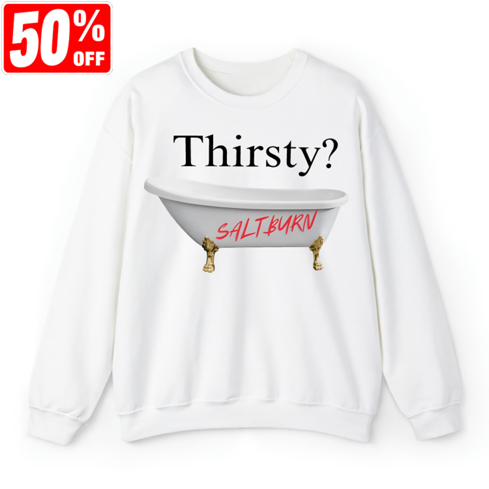Saltburn Thirsty Saltburn Movie Shirt, Jacob Elordi, Saltburn Merch, Saltburn Movie, Saltburn Merch, The Jacob Elordi Merch, Movie Shirt.jpg