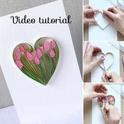Digital template and VIDEO TUTORIAL with English subtitles how to make heart with tulips in quilling technique