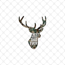 best buckin dad ever camo sublimation png, fathers day png, best dad ever png, dad png, dad sublimation, dad printable,