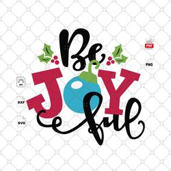 be joyful, christmas svg, christmas gifts, merry christmas, christmas holiday, christmas party, funny christmas, christm