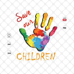 save our children, human trafficking svg, colorful hand, end human trafficking, human trafficking awareness, stop traffi
