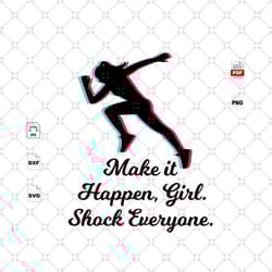 make it happen girl, trending, quote, life quote, strong woman, best saying svg, inspirational quotes, strong woman svg,
