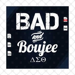 bad and boujee, delta sigma theta, funny svg, delta sigma theta, sorority flag, sorority gifts, funny svg, sorority shir