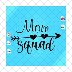 mom squad, mom svg,gift for mom, mom gift svg, mom shirt svg, mom svg, mom gift, mom gift ideas, mommy gift ideas, mom b
