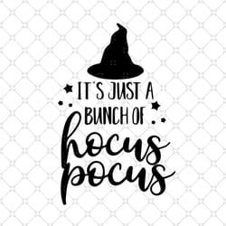 its just a bunch of hocus focus, witch svg, witch saying, witch quote, halloween svg, halloween shirt, scary halloween,