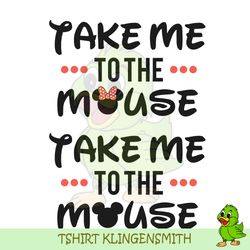take me to the mouse disney mickey minnie mouse svg