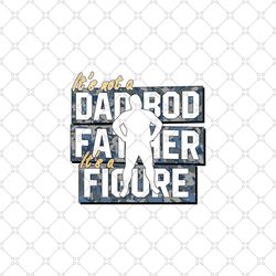 its not a dad bod its a father figure png, fathers day png, its not a dad bod png, its a father figure png, not a dad bo