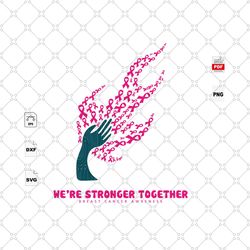were stronger together, hand svg, breast cancer svg, cancer awareness, cancer svg, cancer ribbon svg, breast cancer ribb