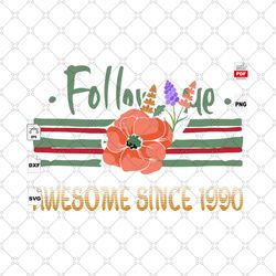 awesome since 1990, birthday gift, birthday svg, flower, flower svg, gucci logo, flower vector, flower shirts, gucci log