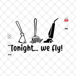 tonight we fly, halloween shirt, scary halloween, halloweentown svg, halloween party, halloween pumpkin shirt, pumpkin