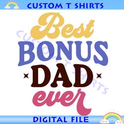best bonus dad ever svg funny gift for daddy design