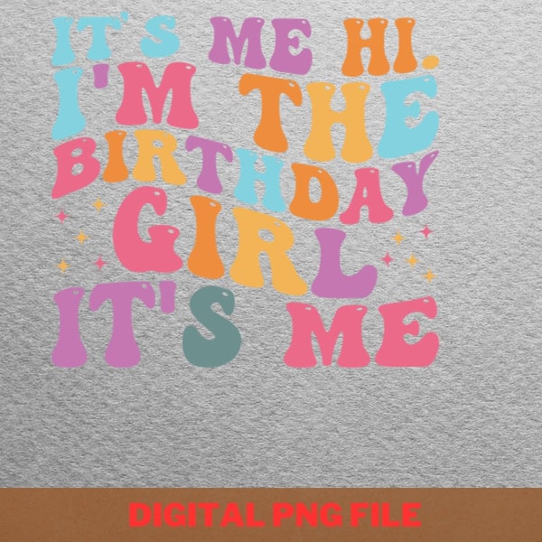 Its Me Hi Im The Birthday Girl Its Me - Trendy Birthday Shirts PNG, Trump Shot PNG, Trump 2024 Digital Png Files.jpg