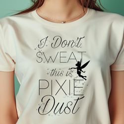 disney peter pan i don't sweat this is pixie dust png, peter pan png, tinker bell digital png files