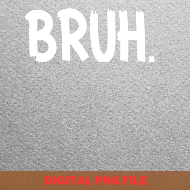 Bruh Funny Saying Meme Late Escapes PNG, Bruh We Out PNG, Graduation Day Digital.jpg