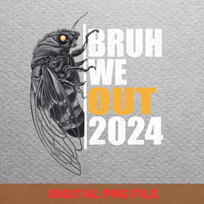 Bruh We Out Cicada 2024 Yearnful Yachtings PNG, Bruh We Out PNG, Graduation Day Digital.jpg