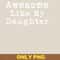 Awesome Like My Daughter Defies Limits PNG, Awesome Like My Daughte PNG, Mothers Day Digital Png Files.jpg