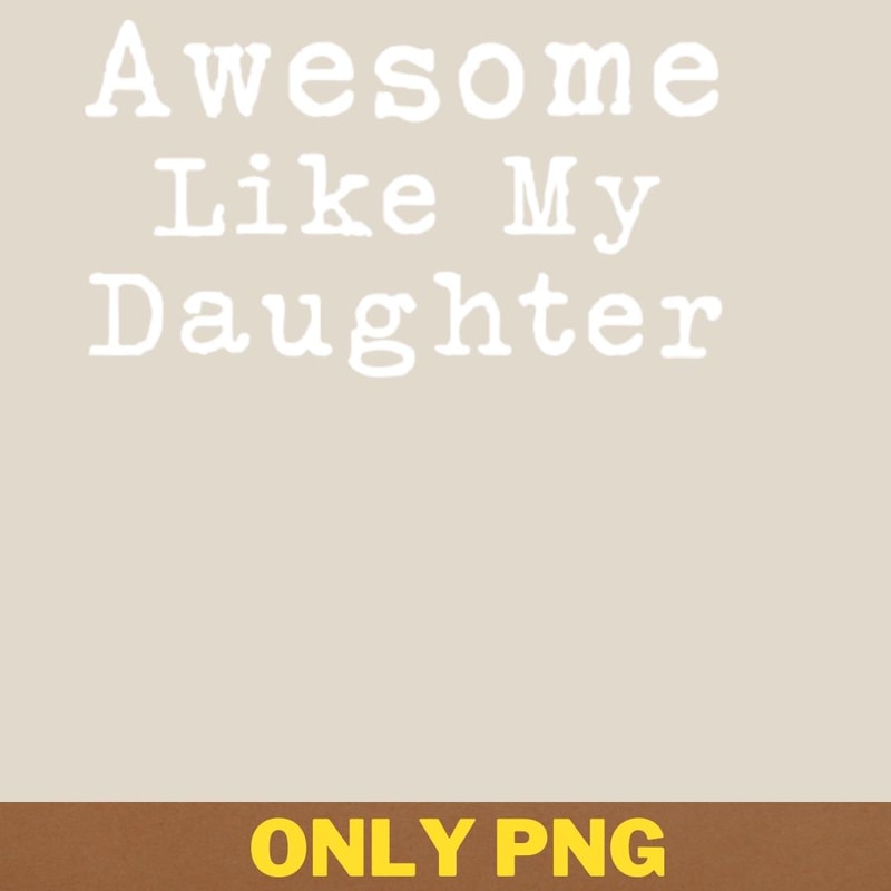 Awesome Like My Daughter Defies Limits PNG, Awesome Like My Daughte PNG, Mothers Day Digital Png Files.jpg