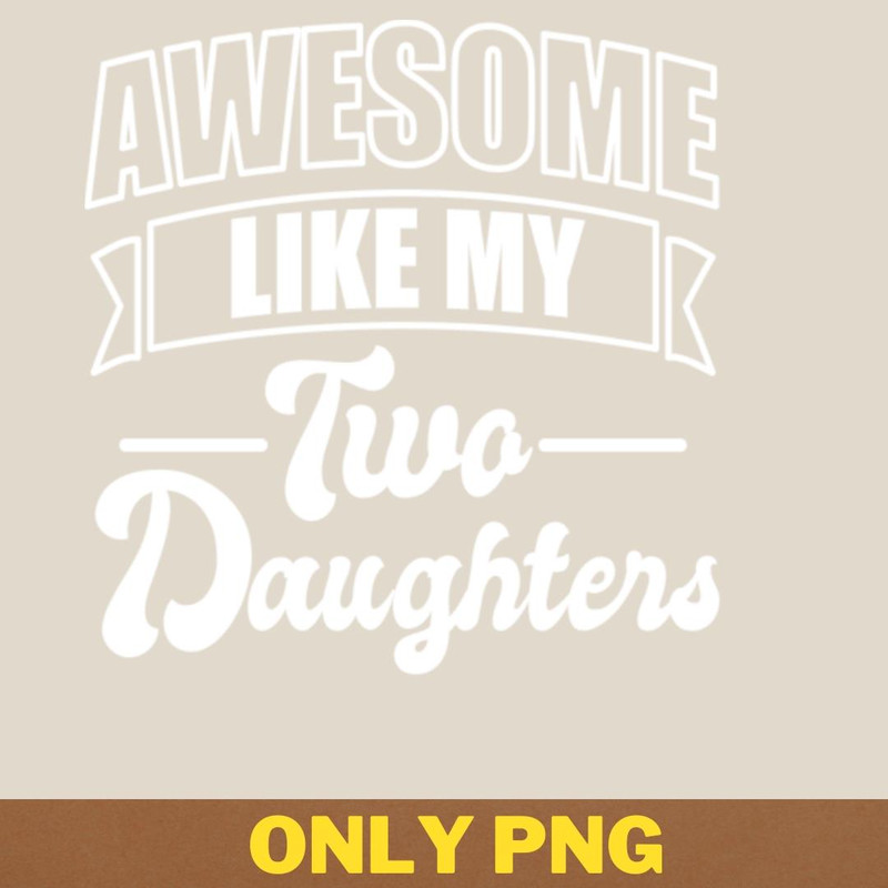 Awesome Like My Daughter Ignites Changes PNG, Awesome Like My Daughte PNG, Mothers Day Digital Png Files.jpg