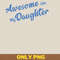 Awesome Like My Daughter Innovates PNG, Awesome Like My Daughte PNG, Mothers Day Digital Png Files.jpg