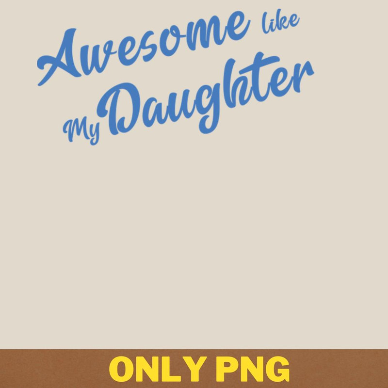 Awesome Like My Daughter Innovates PNG, Awesome Like My Daughte PNG, Mothers Day Digital Png Files.jpg