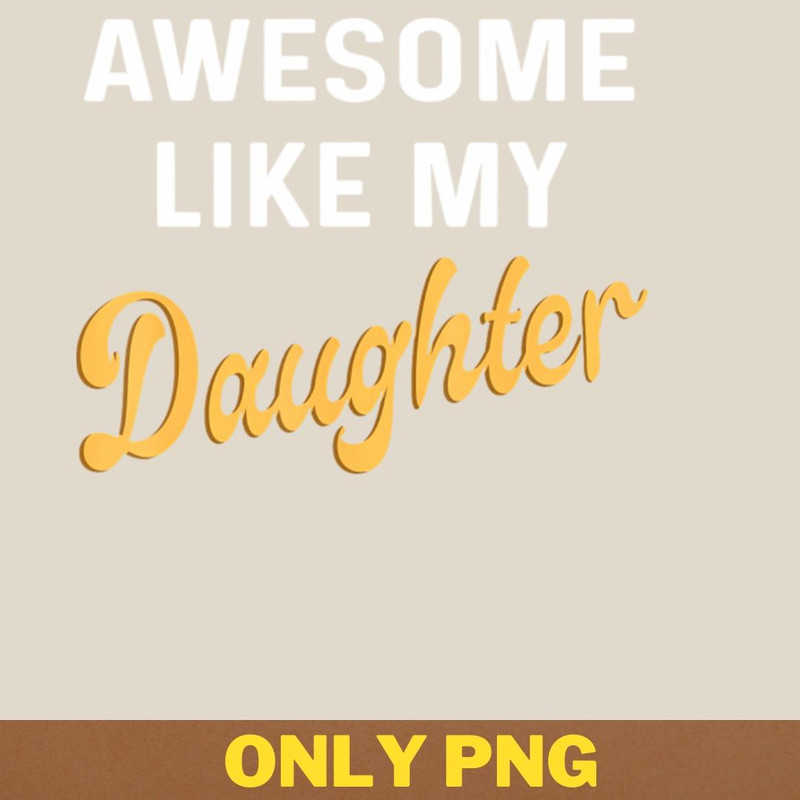 Awesome Like My Daughter Loves PNG, Awesome Like My Daughte PNG, Mothers Day Digital Png Files.jpg