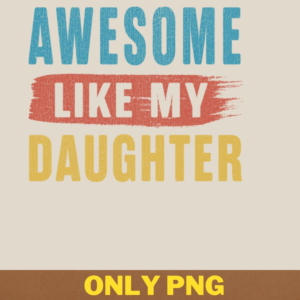 Awesome Like My Daughter Reflects PNG, Awesome Like My Daughte PNG, Mothers Day Digital Png Files.jpg
