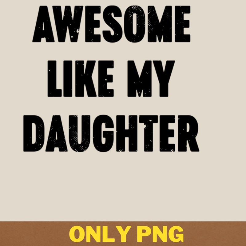 Awesome Like My Daughter Wins Hearts PNG, Awesome Like My Daughte PNG, Mothers Day Digital Png Files.jpg