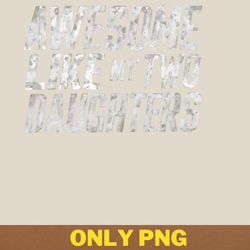 awesome like my daughter moves mountains png, awesome like my daughte png, mothers day digital png files